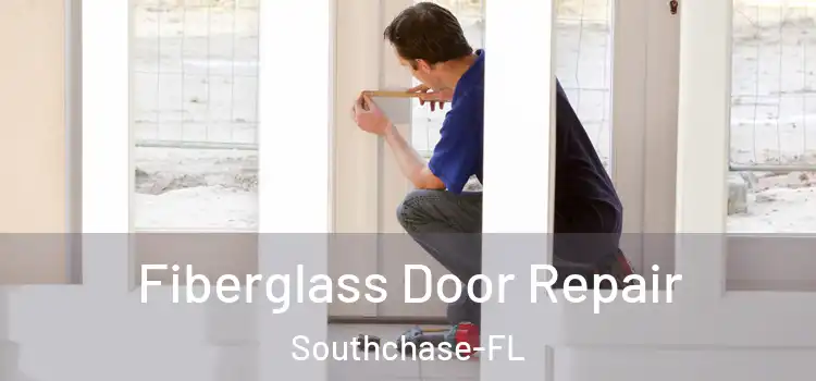  Fiberglass Door Repair Southchase-FL